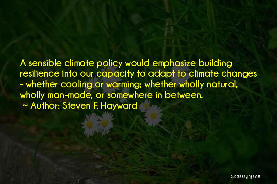 Just Cooling Quotes By Steven F. Hayward