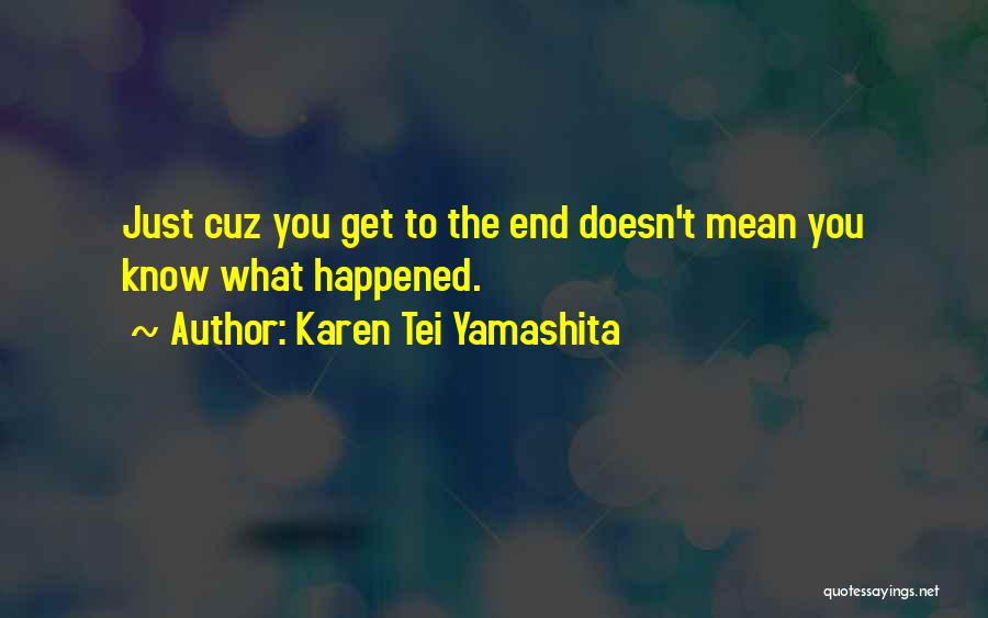 Just Cuz Quotes By Karen Tei Yamashita