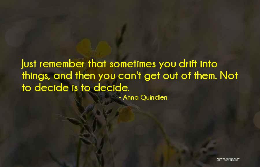 Just Decide Quotes By Anna Quindlen Just Decide Quotes By Anna Quindlen