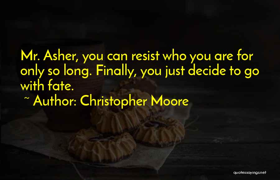 Just Decide Quotes By Christopher Moore