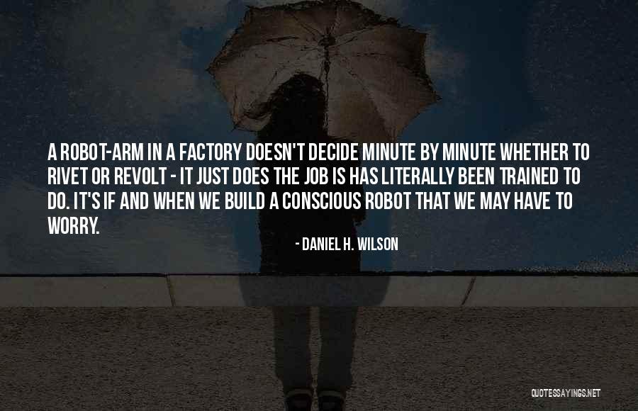 Just Decide Quotes By Daniel H. Wilson