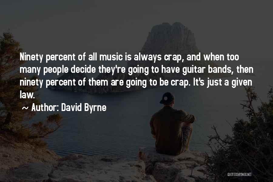 Just Decide Quotes By David Byrne
