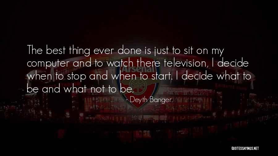 Just Decide Quotes By Deyth Banger