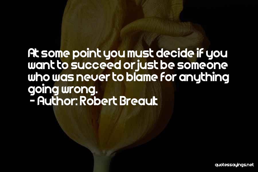 Just Decide Quotes By Robert Breault