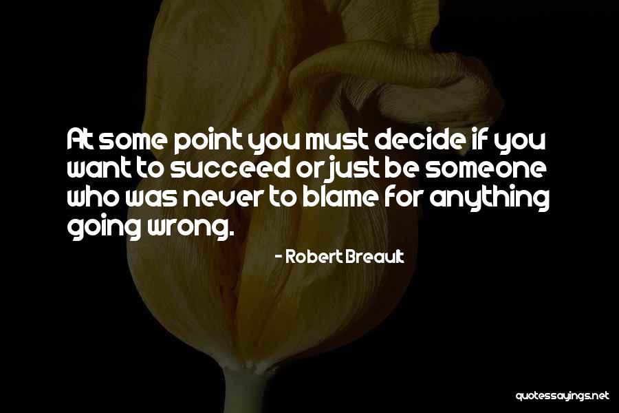 Just Decide Quotes By Robert Breault