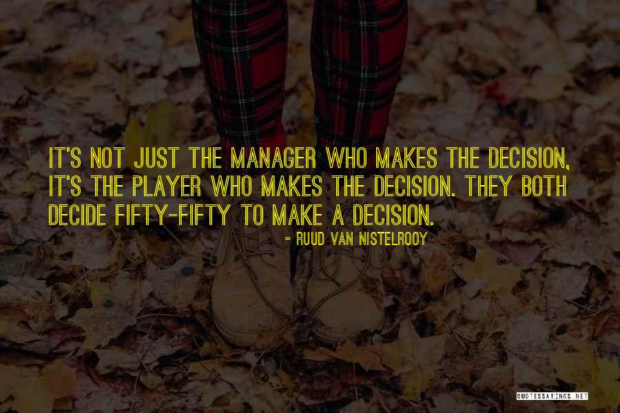 Just Decide Quotes By Ruud Van Nistelrooy Just Decide Quotes By Ruud Van Nistelrooy
