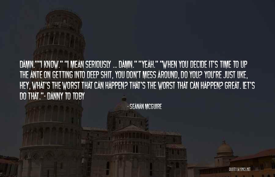 Just Decide Quotes By Seanan McGuire Just Decide Quotes By Seanan McGuire