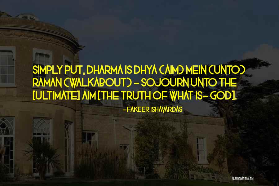 Just Dharma Quotes By Fakeer Ishavardas Just Dharma Quotes By Fakeer Ishavardas