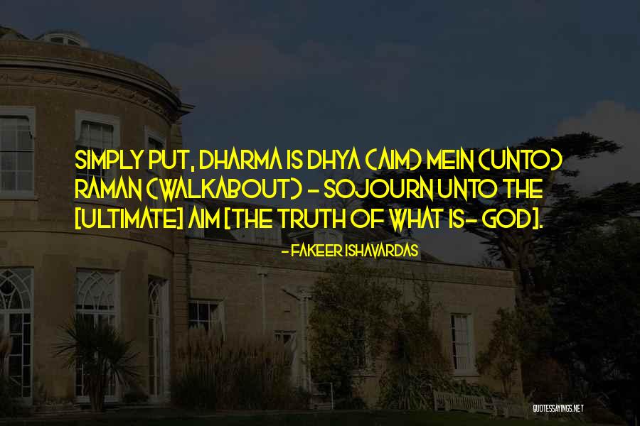 Just Dharma Quotes By Fakeer Ishavardas