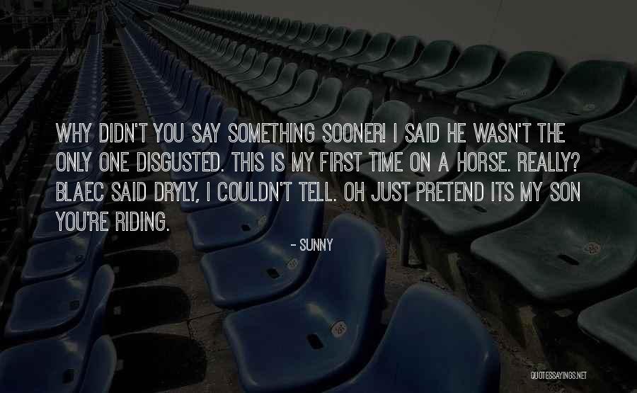 Just Disgusted Quotes By Sunny Just Disgusted Quotes By Sunny
