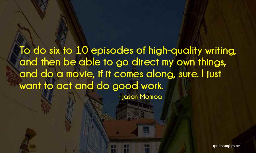 Just Do Good Things Quotes By Jason Momoa Just Do Good Things Quotes By Jason Momoa