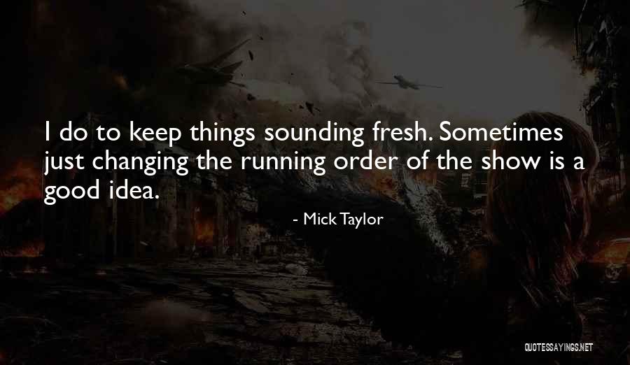 Just Do Good Things Quotes By Mick Taylor Just Do Good Things Quotes By Mick Taylor