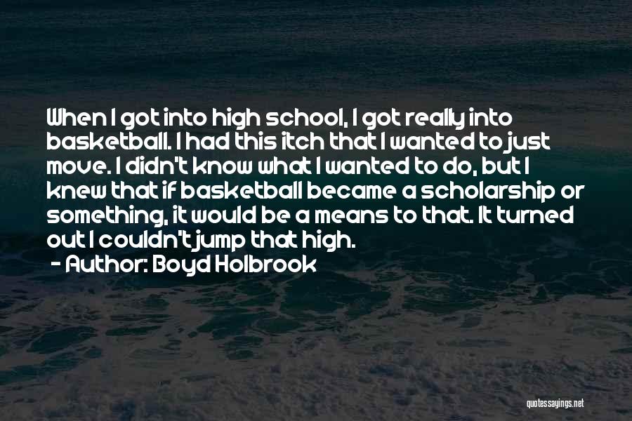 Just Do It Basketball Quotes By Boyd Holbrook