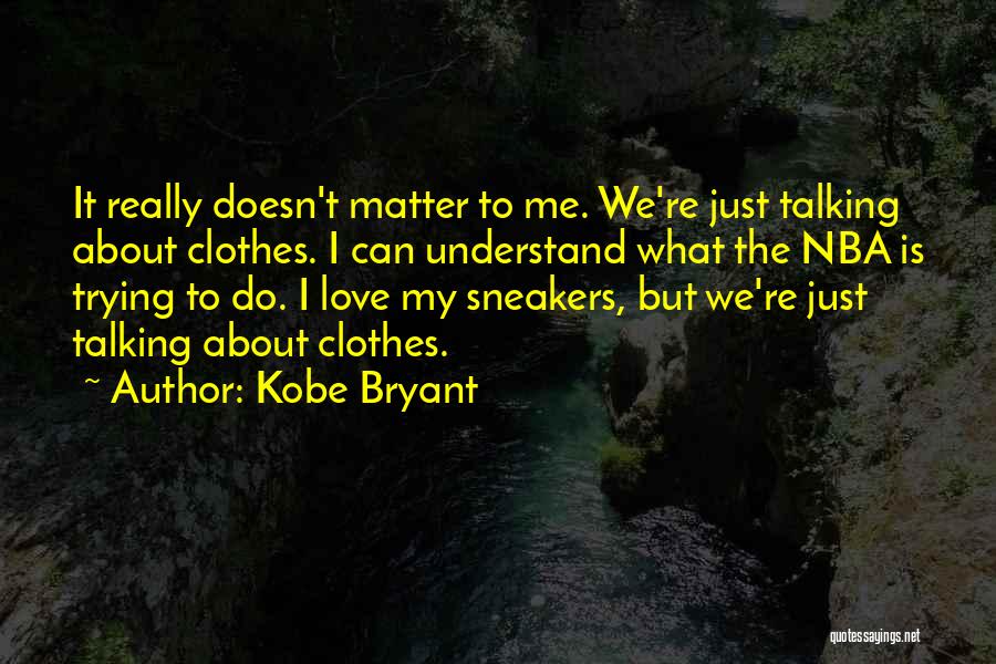 Just Do It Basketball Quotes By Kobe Bryant