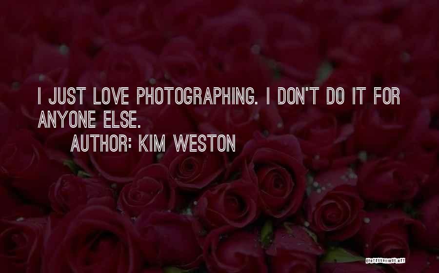 Just Do It Love Quotes By Kim Weston