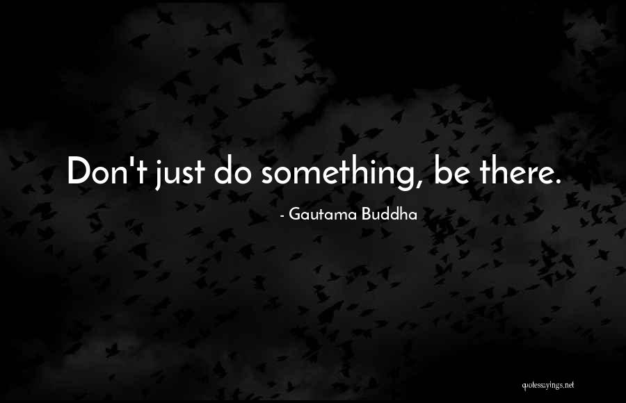 Just Do Something Quotes By Gautama Buddha