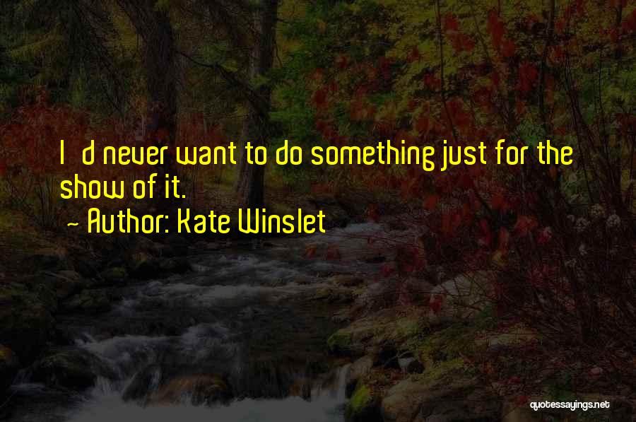 Just Do Something Quotes By Kate Winslet