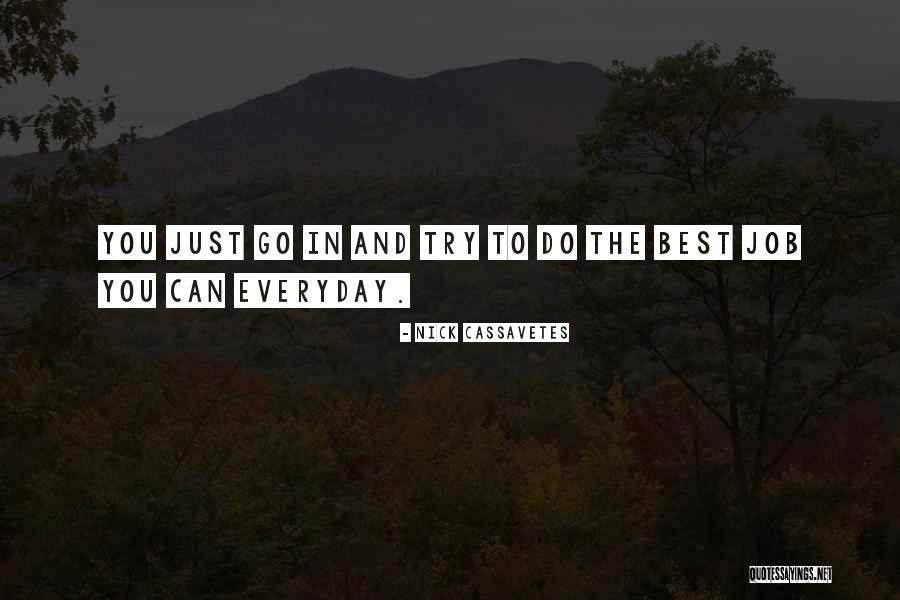 Just Do The Best You Can Quotes By Nick Cassavetes Just Do The Best You Can Quotes By Nick Cassavetes