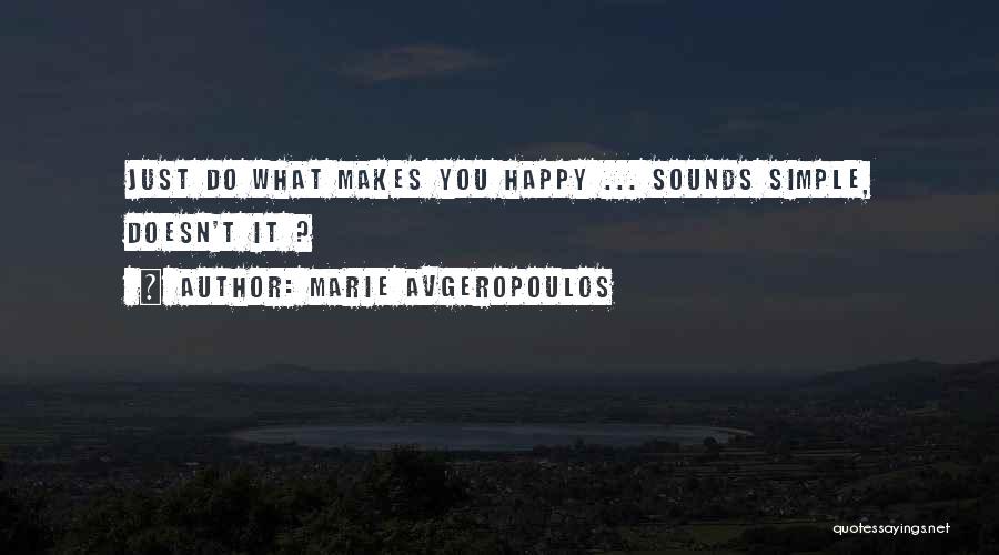 Just Do What Makes You Happy Quotes By Marie Avgeropoulos