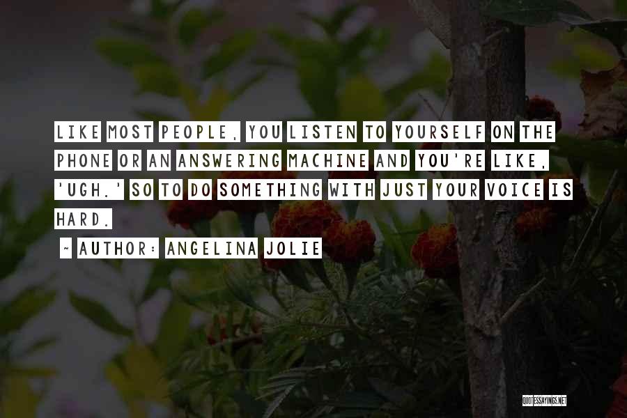 Just Do Yourself Quotes By Angelina Jolie