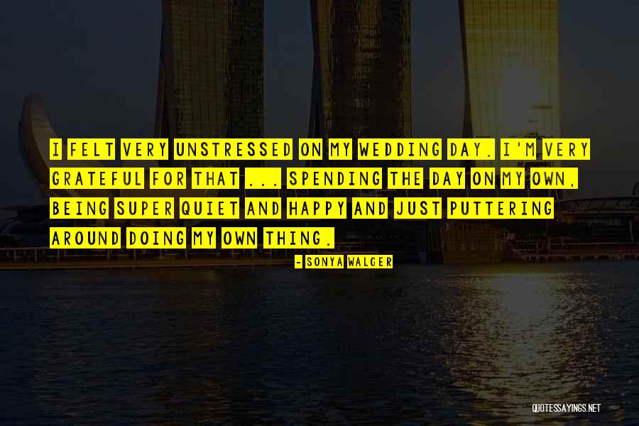 Just Doing My Own Thing Quotes By Sonya Walger Just Doing My Own Thing Quotes By Sonya Walger