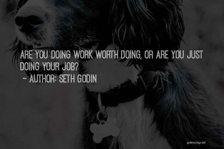 Just Doing Your Job Quotes By Seth Godin