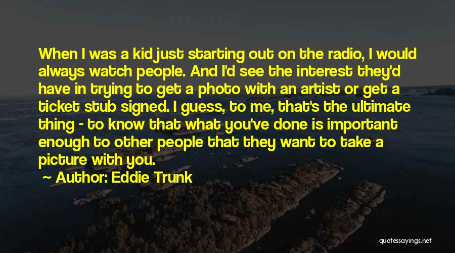 Just Done Trying Quotes By Eddie Trunk