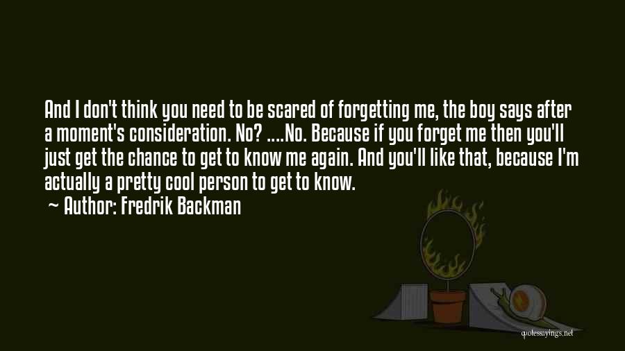 Just Don't Forget Me Quotes By Fredrik Backman