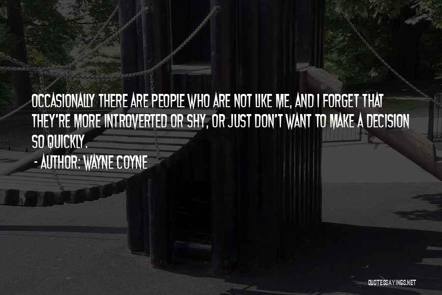 Just Don't Forget Me Quotes By Wayne Coyne