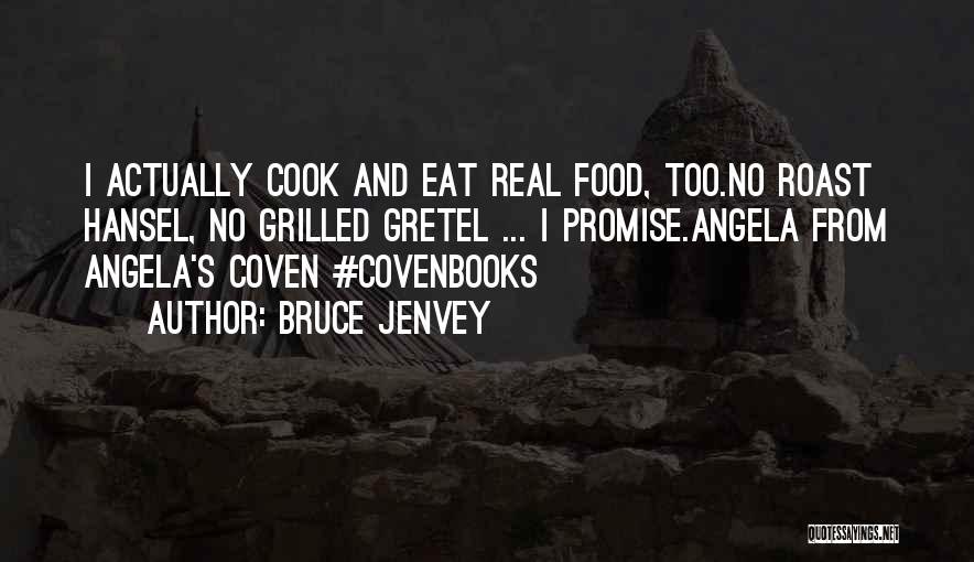Just Eat Real Food Quotes By Bruce Jenvey