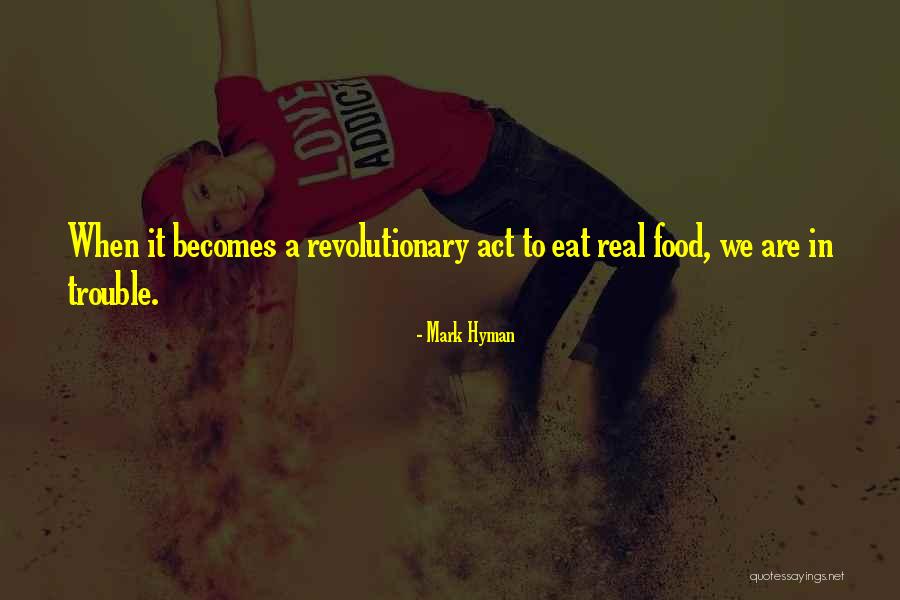 Just Eat Real Food Quotes By Mark Hyman