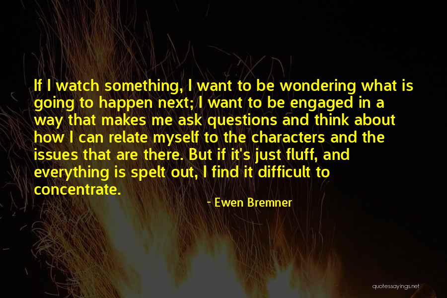 Just Engaged Quotes By Ewen Bremner Just Engaged Quotes By Ewen Bremner