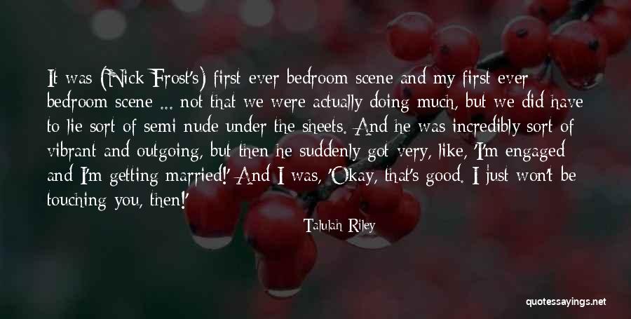 Just Engaged Quotes By Talulah Riley Just Engaged Quotes By Talulah Riley