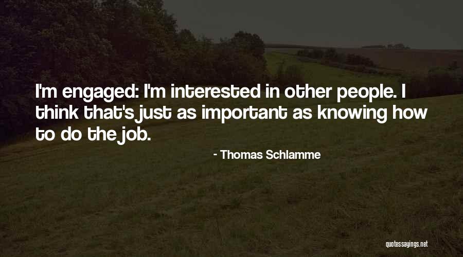 Just Engaged Quotes By Thomas Schlamme Just Engaged Quotes By Thomas Schlamme