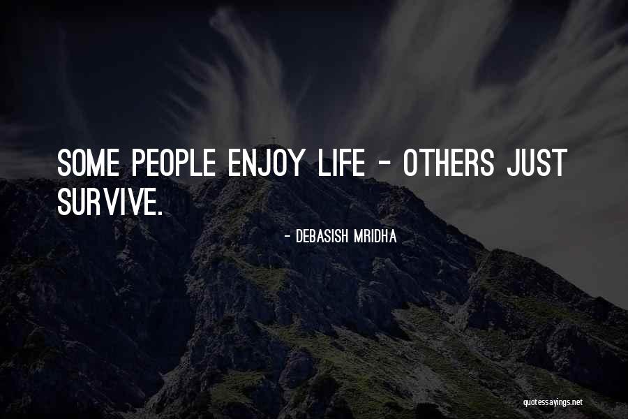 Just Enjoy Life Quotes By Debasish Mridha