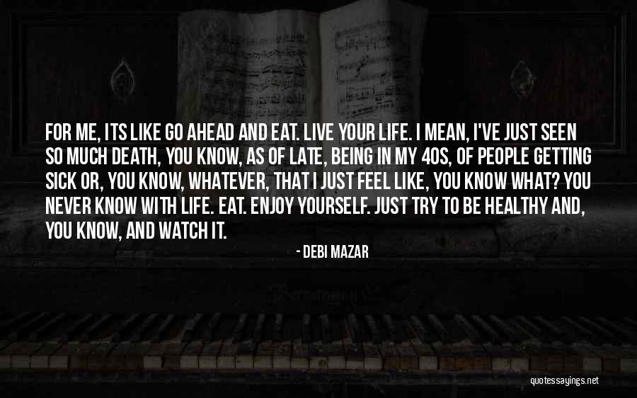 Just Enjoy Life Quotes By Debi Mazar