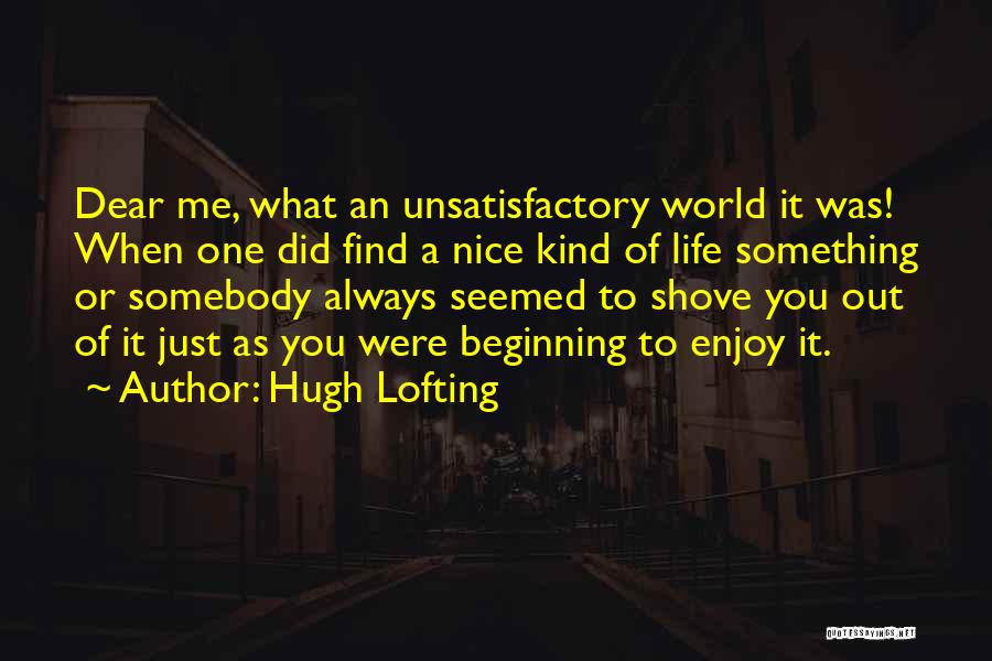 Just Enjoy Life Quotes By Hugh Lofting