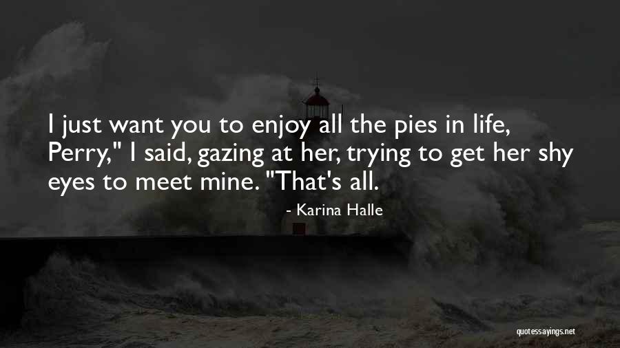 Just Enjoy Life Quotes By Karina Halle