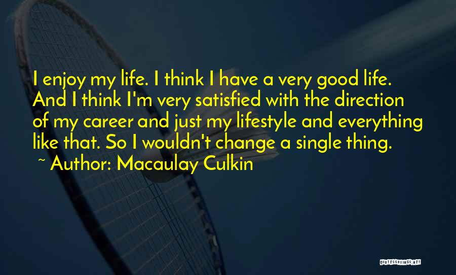 Just Enjoy Life Quotes By Macaulay Culkin