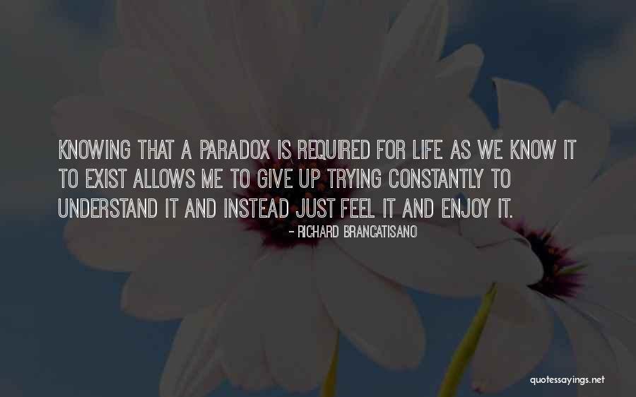 Just Enjoy Life Quotes By Richard Brancatisano