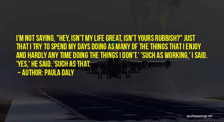 Just Enjoy The Life Quotes By Paula Daly