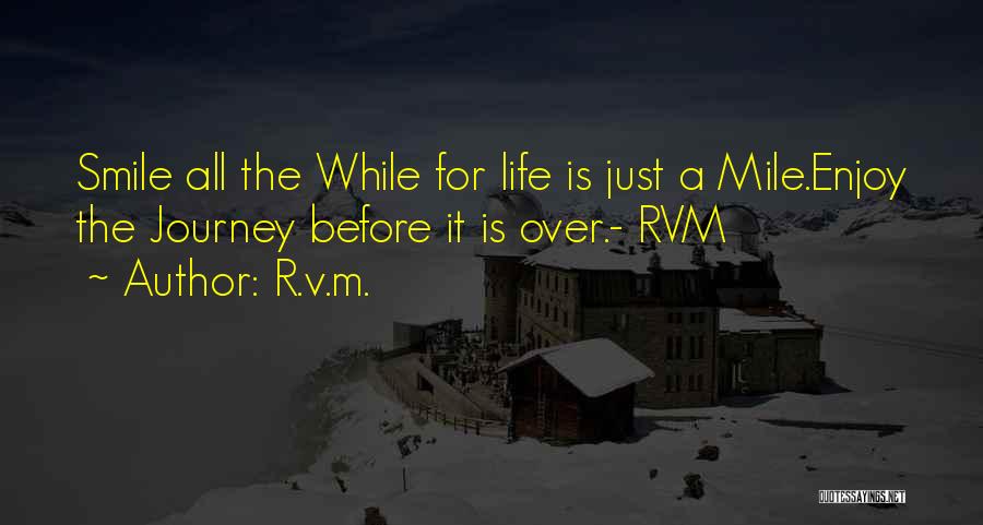 Just Enjoy The Life Quotes By R.v.m.