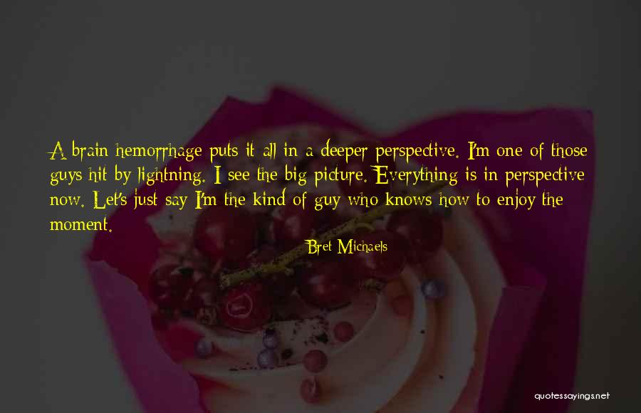 Just Enjoy The Moment Quotes By Bret Michaels Just Enjoy The Moment Quotes By Bret Michaels