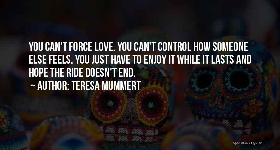 Just Enjoy The Ride Quotes By Teresa Mummert