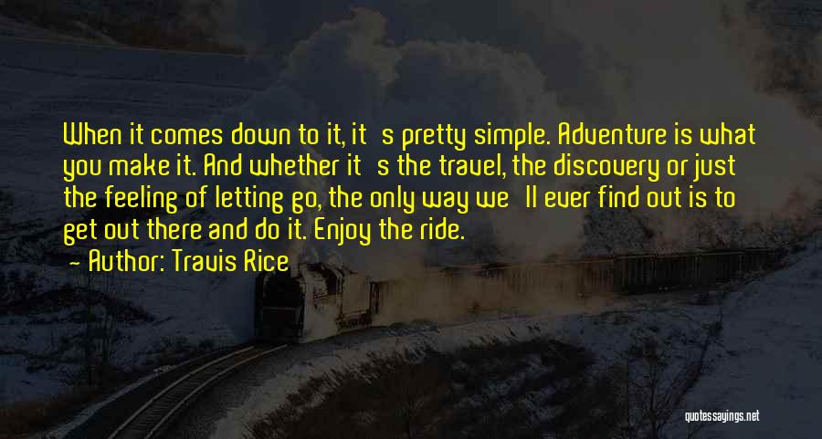 Just Enjoy The Ride Quotes By Travis Rice