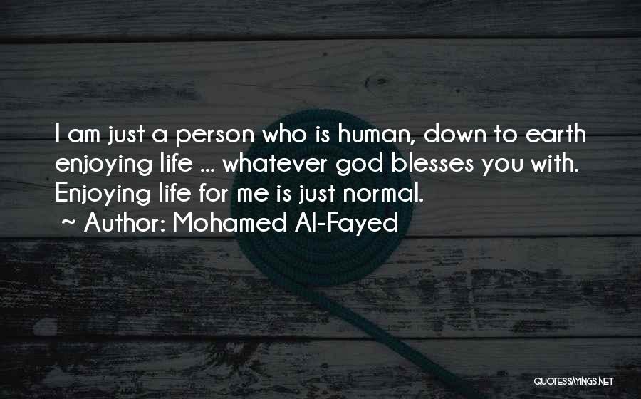 Just Enjoying Life Quotes By Mohamed Al-Fayed