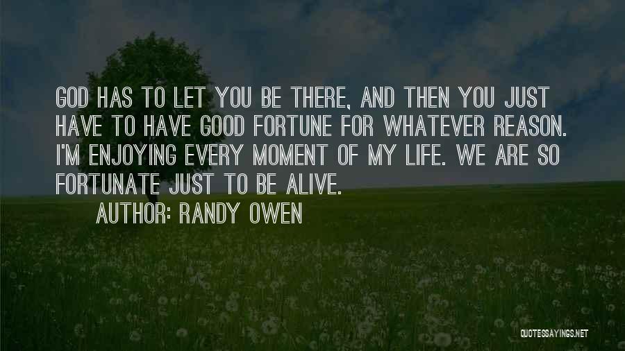 Just Enjoying Life Quotes By Randy Owen