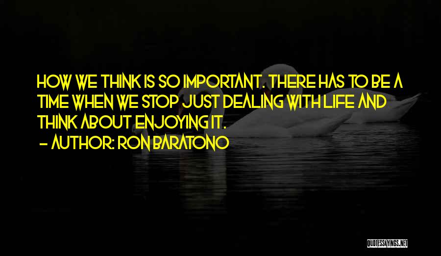 Just Enjoying Life Quotes By Ron Baratono