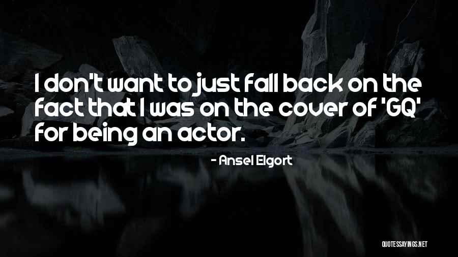 Just Fall Back Quotes By Ansel Elgort Just Fall Back Quotes By Ansel Elgort