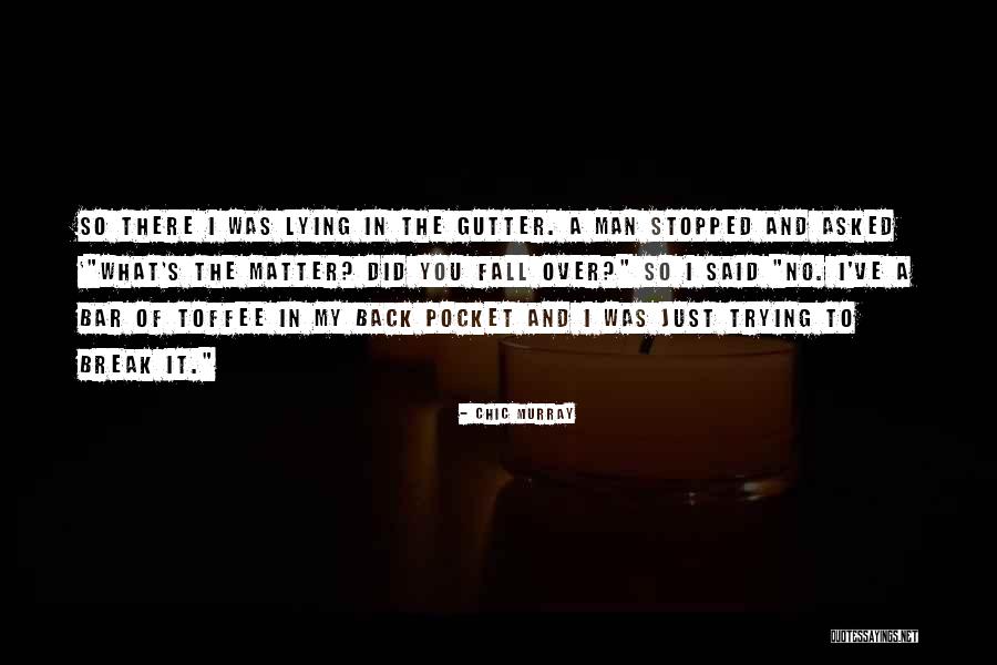 Just Fall Back Quotes By Chic Murray Just Fall Back Quotes By Chic Murray